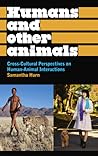 Humans and Other Animals: Cross-Cultural Perspectives on Human-Animal Interactions