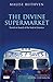 The Divine Supermarket: Travels in Search of the Soul of America (Tauris Parke Paperbacks)