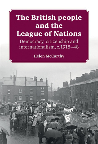 The British People and the League of Nations: Democracy, Citizenship and Internationalism, c.1918-45 (Hardcover)