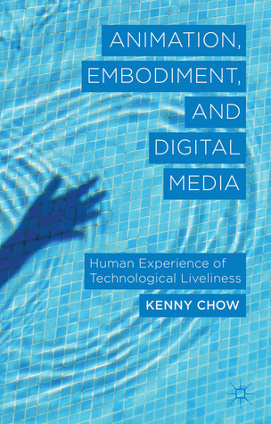 Animation, Embodiment, and Digital Media: Human Experience of Technological Liveliness (Hardcover)