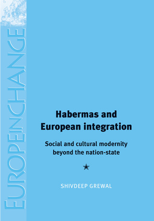 Habermas and European integration: Social and cultural modernity beyond the nation state (Europe in Change)