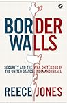 Border Walls: Security and the War on Terror in the United States, India, and Israel