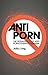 Anti-Porn: The Resurgence o...