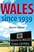 Wales since 1939 by Martin Johnes