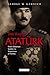 The Young Atatürk: From Ottoman Soldier to Statesman of Turkey