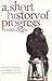 A Short History of Progress