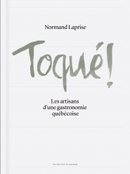 Toqué! Les artisans  d'une gastronomie québécoise (Hardcover)