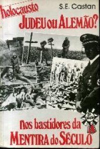 Holocausto - Judeu ou Alemão?: nos bastidores da mentira do século