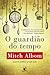 O Guardião do Tempo by Mitch Albom