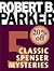 Five Classic Spenser Mysteries (Spenser #1-3, 7, 12)