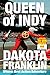 QUEEN OF INDY by Dakota Franklin