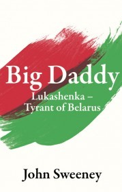 Big Daddy - Lukashenka, the Tyrant of Belarus