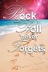 Rock and Roll Never Forgets by Barbara S. Stewart