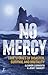 No Mercy: True Stories of D...