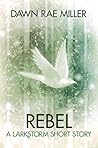 Rebel by Dawn Rae Miller