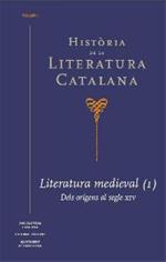 Història de la Literatura Catalana Vol. 1: Literatura medieval I, Dels orígens al segle XIV (Hardcover)