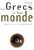 Les Grecs et leur monde