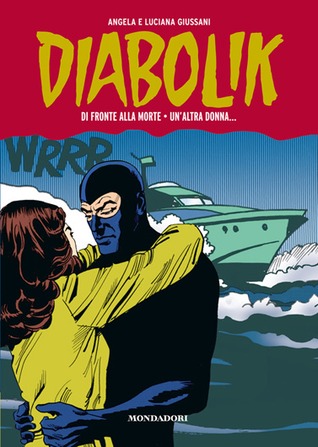 Diabolik Gli anni della gloria n. 41: Di fronte alla morte - Un'altra donna... (Hardcover)