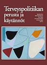 Terveyspolitiikan perusta ja käytännöt Terveyspolitiikan perusta ja käytännöt