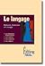 Le langage. Nature, histoire et usage