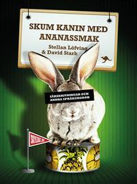 Skum kanin med ananassmak : Särskrivningar och andra språkgrodor (Hardcover)