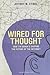 Wired for Thought: How the Brain Is Shaping the Future of the Internet