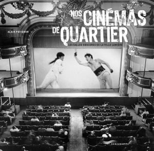 Nos cinémas de quartier : Les salles obscures de la ville lumière (Hardcover)