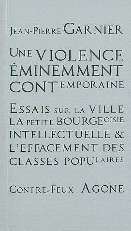 Une violence éminemment contemporaine: Essais sur la ville, la petite-bourgeoisie intellectuelle et l’effacement des classes populaires (Paperback)