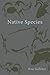Native Species by Rose  Kelleher