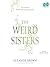 The Weird Sisters