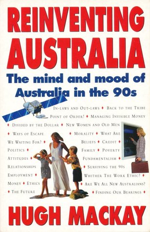 Reinventing Australia: The mind and mood of Australia in the 90s (Paperback)