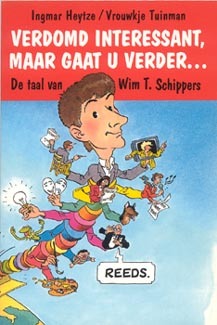 Verdomd Interessant, Maar Gaat U Verder...; de Taal van Wim T. Schippers