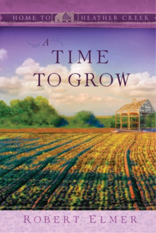 A Time to Grow (Home to Heather Creek #20)