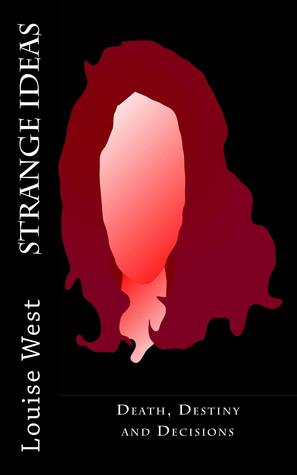 Strange Ideas: Death, Destiny and Decisions