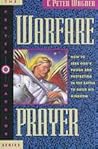 Warfare Prayer: How to Seek God's Power and Protection in the Battle to Build His Kingdom Warfare Prayer: How to Seek God's Power and Protection in the Battle to Build His Kingdom