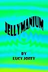 Jellymanium by Lucy Joffy