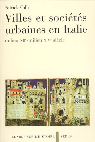 Villes et sociétés urbaines en Italie : milieu XIIe-milieu XIVe siècle (Paperback)