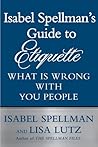 Isabel Spellman's Guide to Etiquette by Isabel Spellman
