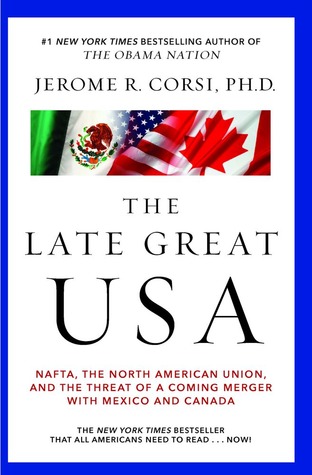 The Late Great USA: NAFTA, the North American Union, and the Threat of a Coming Merger with Mexico and Canada