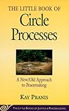The Little Book of Circle Processes: A New/Old Approach To Peacemaking