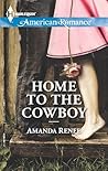 Home to the Cowboy by Amanda Renee Home to the Cowboy by Amanda Renee