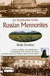 Introduction to Russian Mennonites: A Story Of Flights And Resettlements-- To Homelands In The Ukraine, The Chaco, T