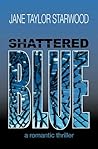 Shattered Blue by Jane Taylor Starwood