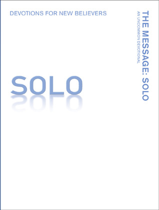 The Message Solo Devotions for New Believers: An Uncommon Devotional