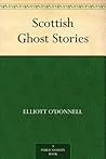 Scottish Ghost Stories by Elliott O'Donnell