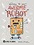 Welcome to Your Awesome Robot