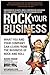 Rock Your Business: What You and Your Company Can Learn from the Business of Rock and Roll