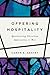 Offering Hospitality by Caron E. Gentry