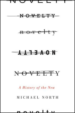 Novelty: A History of the New (Hardcover)