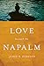 Love beneath the Napalm by James D. Redwood